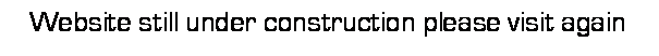 Text Box:   Website still under construction please visit again


